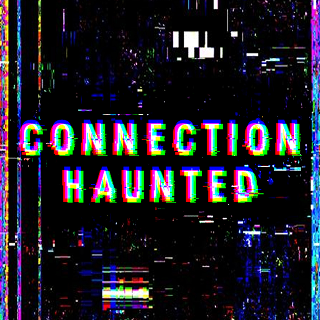 /Connection Haunted