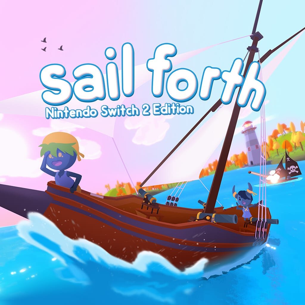 Sail Forth – Nintendo Switch 2 Edition