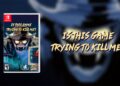 Is this Game Trying to Kill Me? tem lançamento em mídia física anunciado para o Switch