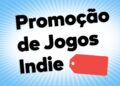 Campanha de ofertas para Jogos Indie é iniciada na eShop brasileira para o Switch 2 e Switch